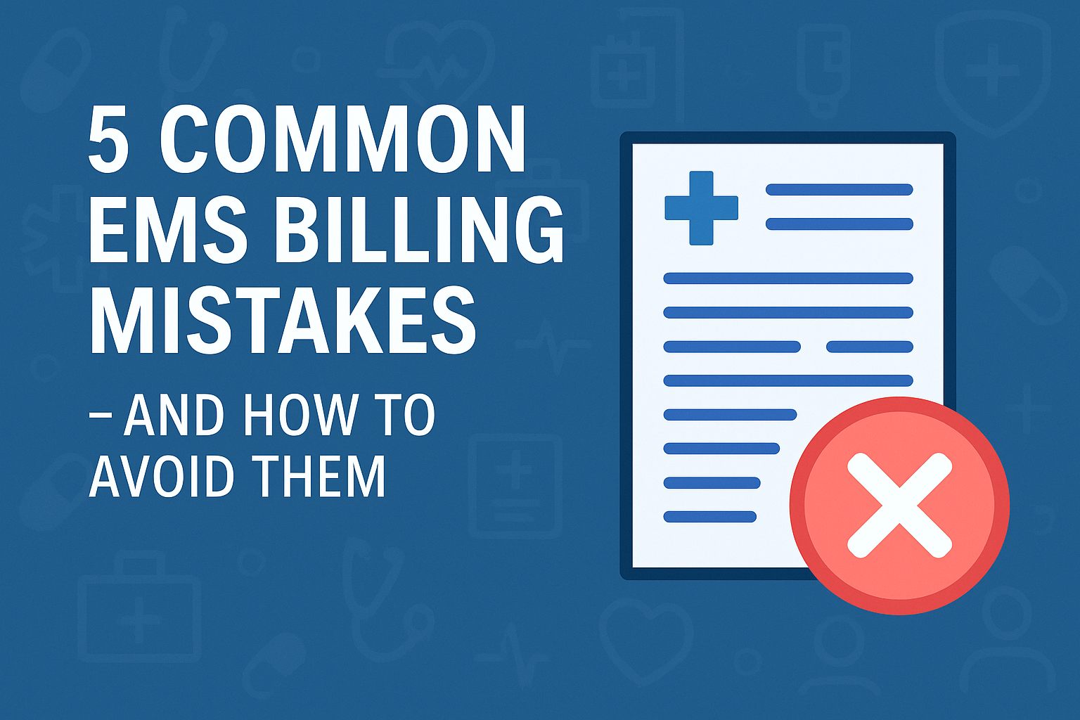 5 Common EMS Billing Mistakes — and How to Avoid Them - Ambulance ...